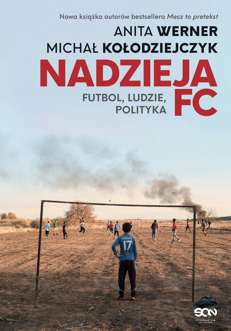 Nadzieja FC. Futbol, ludzie, polityka - Werner Anita Kołodziejczyk Michał