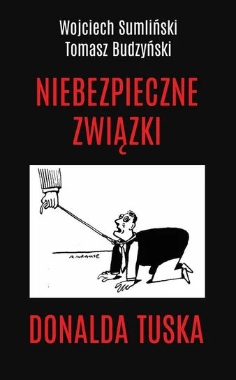 Niebezpieczne związki Donalda Tuska - Sumliński Wojciech, Budzyński Tomasz