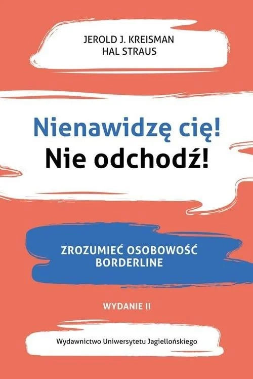 Nienawidzę cię! Nie odchodź! - Kreisman Jerold J. Straus Hal