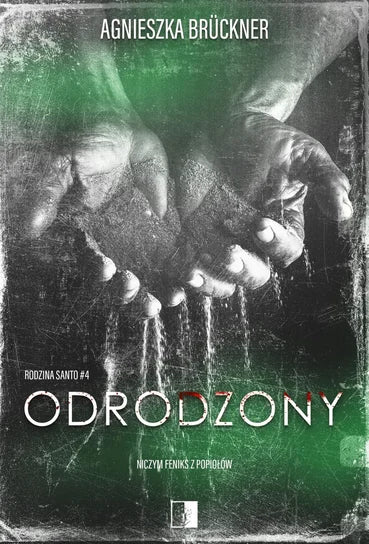 Odrodzony.  Rodzina Santo. Tom 4 - Bruckner Agnieszka