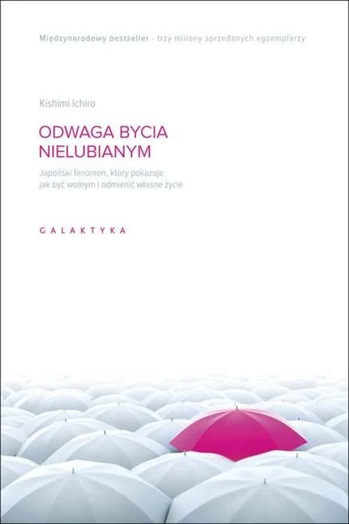 Odwaga bycia nielubianym - Ichiro Kishimi