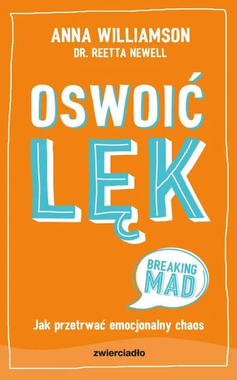 Oswoić lęk. Jak przetrwać emocjonalny chaos - Reetta Newell Anna Williamson