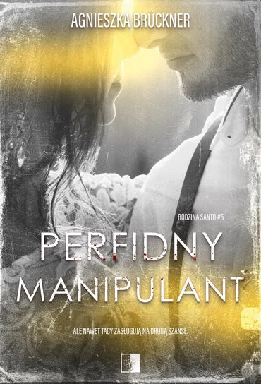 Perfidny manipulant. Rodzina Santo. Tom 5 - Bruckner Agnieszka