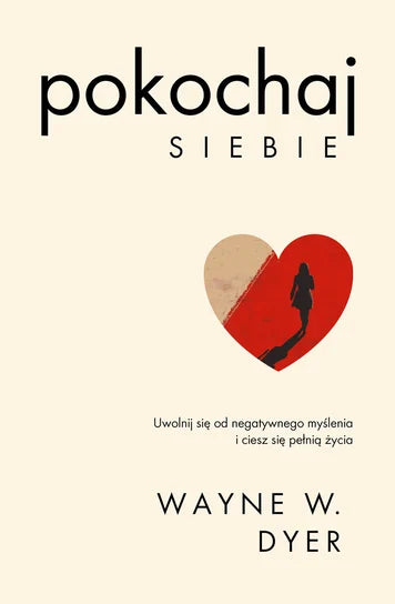 Pokochaj siebie - Wayne Dyer W.