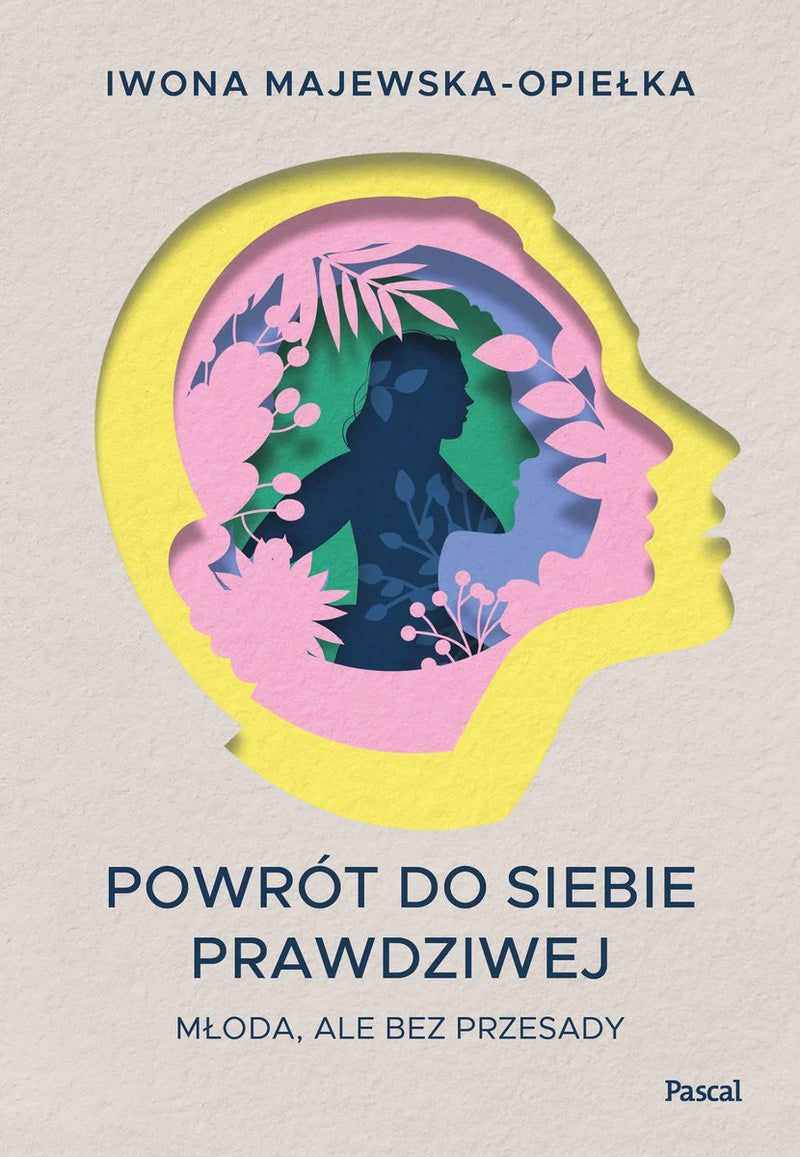 Powrót do siebie prawdziwej. Młoda, ale bez przesady - Majewska-Opiełka Iwona