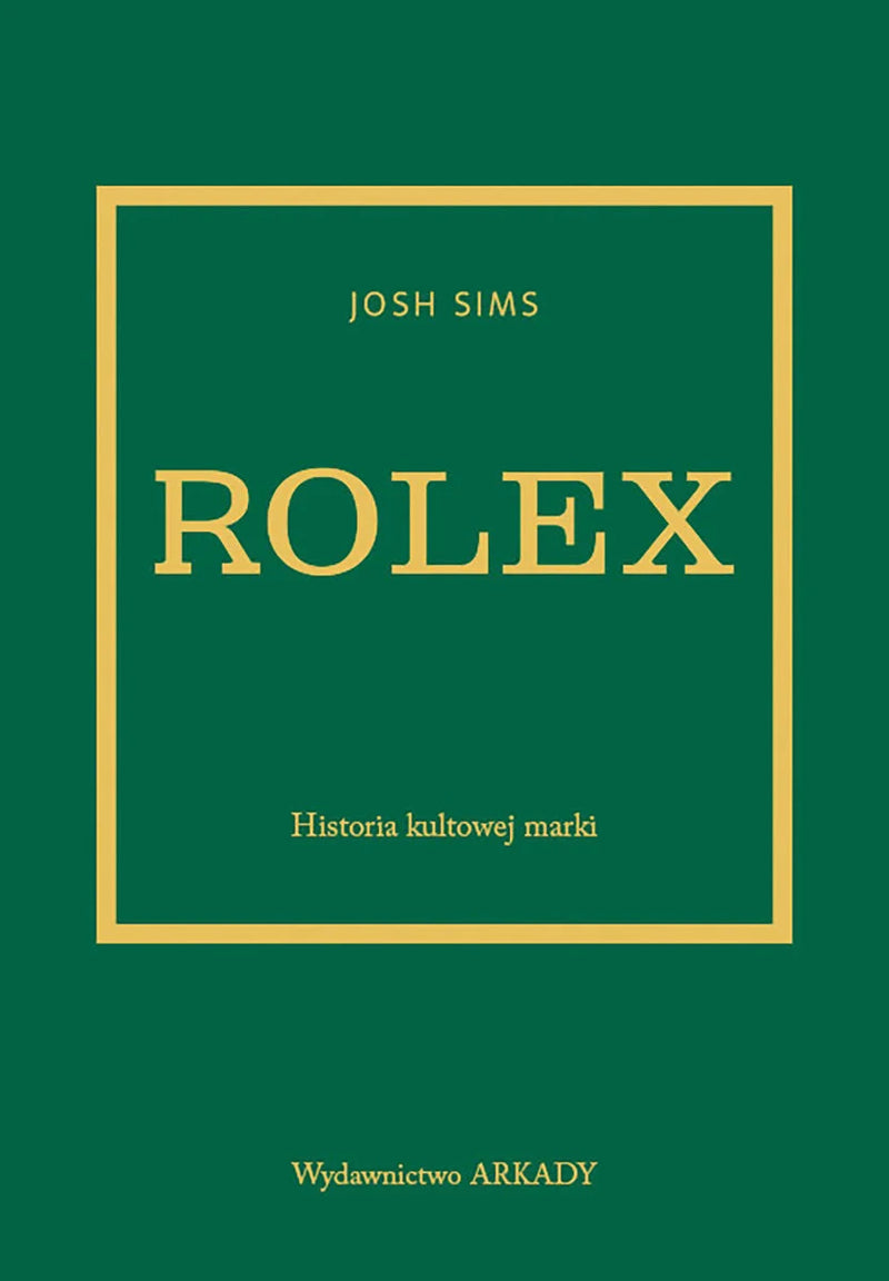 Rolex. Historia kultowej marki - Sims Josh