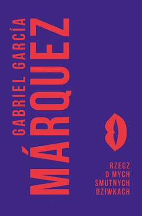 Rzecz o mych smutnych dziwkach - Marquez Gabriel Garcia