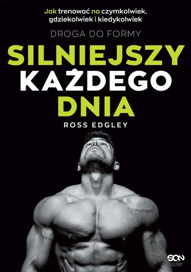 Silniejszy każdego dnia. Droga do formy.  - Edgley Ross