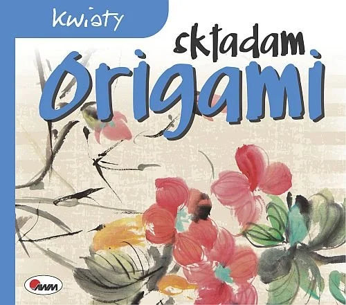 Składam origami. Kwiaty - Opracowanie zbiorowe