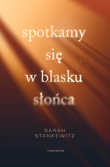 Spotkamy się w blasku słońca - Sarah Stankewitz