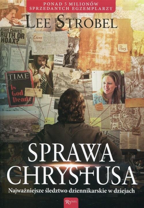 Sprawa Chrystusa. Najważniejsze śledztwo dziennikarskie w dziejach - Strobel Lee