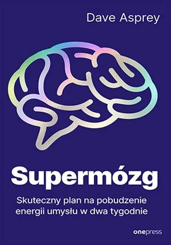 Supermózg. Skuteczny plan na pobudzenie energii umysłu w dwa tygodnie - Asprey Dave
