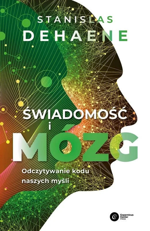 Świadomość i mózg. Odczytywanie kodu naszych myśli - Dehaene Stanislas