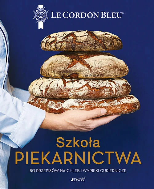 Szkoła piekarnictwa. 80 przepisów na chleb i wypieki cukiernicze - Le Cordon Bleu Delphine Constantini Juliette Turrini