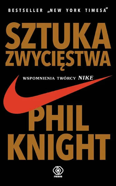 Sztuka zwycięstwa. Wspomnienia twórcy Nike - Phil Knight