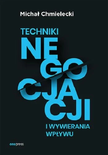 Techniki negocjacji i wywierania wpływu - Mchał Chmielecki