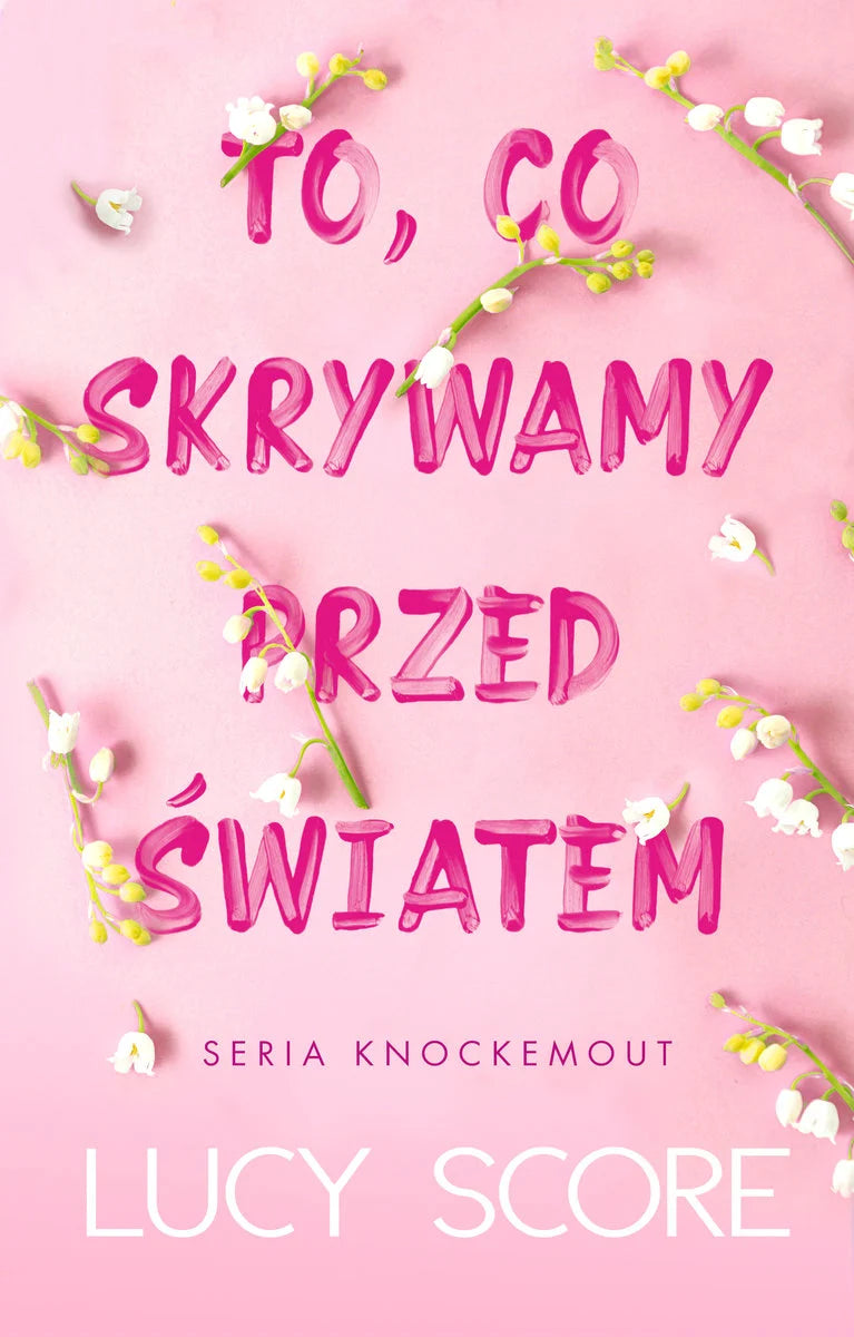 To, co skrywamy przed światem - Lucy Score