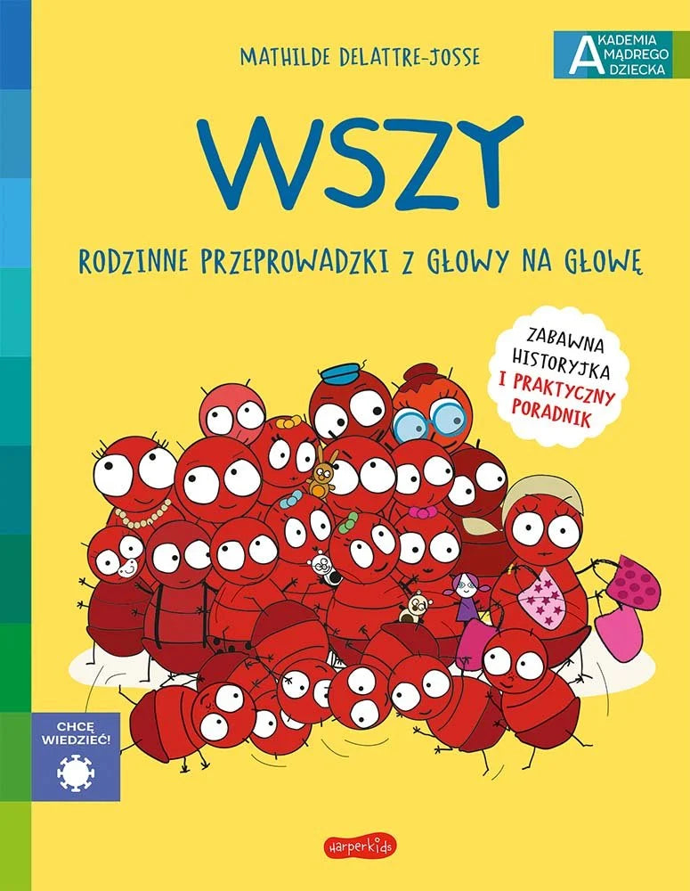 Wszy. Rodzinne przeprowadzki z głowy na głowę. Akademia mądrego dziecka. Chcę wiedzieć - Mathilde Dellatre-Josse