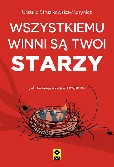 Wszystkiemu winni są twoi starzy. Jak zacząć żyć po swojemu - Urszula Struzikowska-Marynicz
