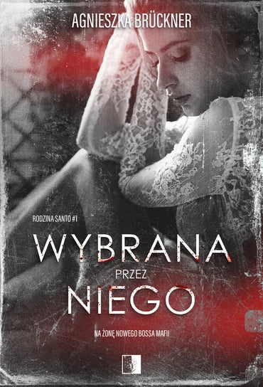 Wybrana przez niego.  Rodzina Santo. Tom 1 - Bruckner Agnieszka
