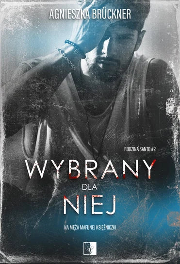 Wybrany dla niej.  Rodzina Santo. Tom 2 - Bruckner Agnieszka