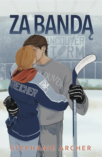 Za bandą. The Vancouver Storm. Tom 1 - Stephanie Archer