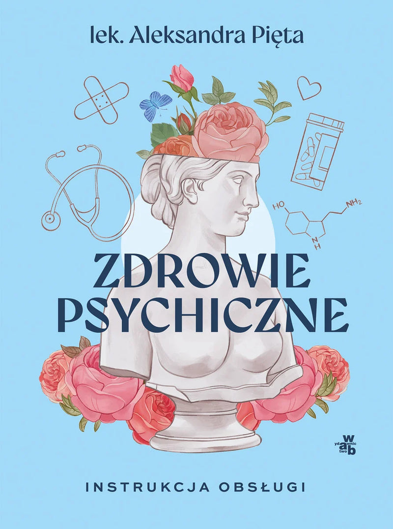 Zdrowie psychiczne. Instrukcja obsługi -  Pięta Aleksandra