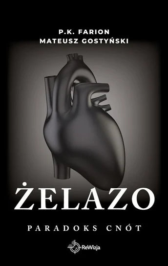 Żelazo. Paradoks Cnót - Farion P.K., Gostyński Mateusz