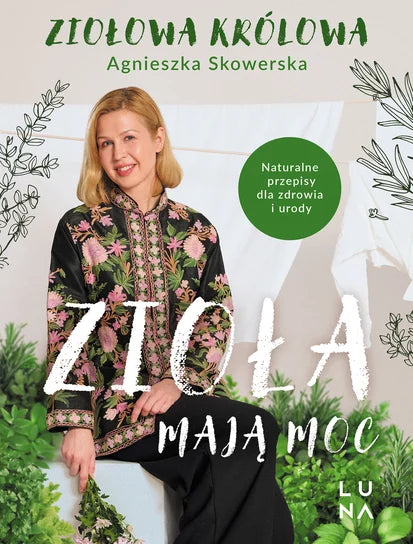 Zioła mają moc - Agnieszka Skowerska