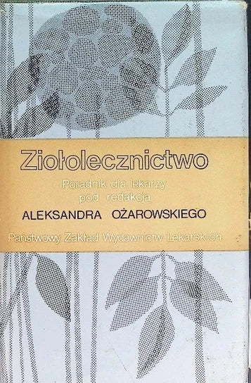 Ziołolecznictwo Poradnik dla lekarzy - Aleksander Ożarowski