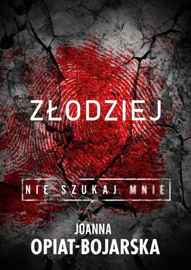 Złodziej. Nie szukaj mnie. Tom 1 - Opiat-Bojarska Joanna