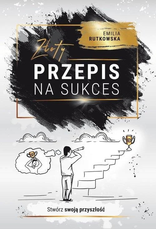 Złoty przepis na sukces - Rutkowska Emilia