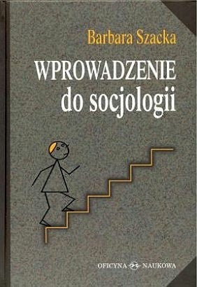 Szacka B. " Wprowadzenie do socjologii " Warszawa 2003 (UZYWANA Z ANTYKWARIATU)