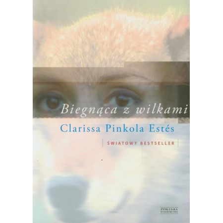 Biegnąca z wilkami - Clarissa Estes Pinkola
