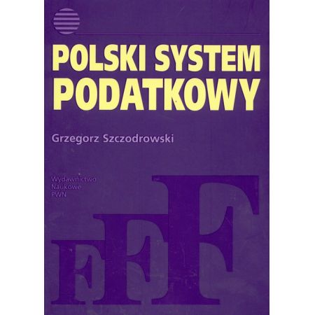 Polski system podatkowy - Grzegorz Szczodrowski (książka na zamówienie)