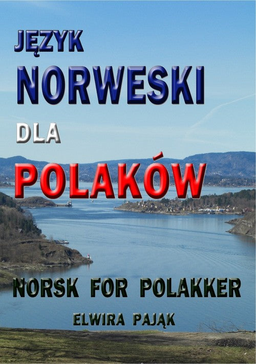 Język norweski dla Polaków NORSK FOR POLAKKER -  Elwira Pająk