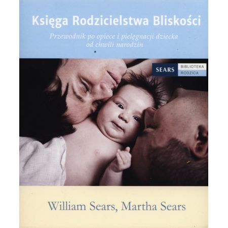 Księga rodzicielstwa bliskości - Martha Sears William Sears (książka na zamówienie)