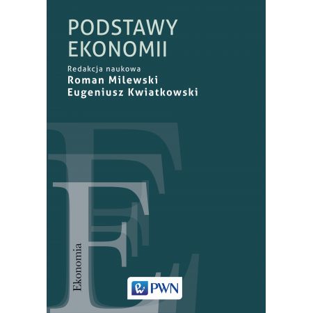 Podstawy ekonomii - Eugeniusz Kwiatkowski Roman Milewski  (książka na zamówienie)