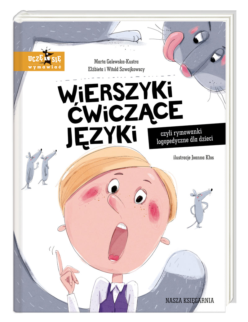 Wierszyki ćwiczące języki, czyli rymowanki logopedyczne dla dzieci - Elżbieta Szwajkowska Witold Szwajkowski Marta Galewska-Kustra