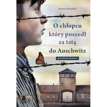 O chłopcu który poszedł za tatą do Auschwitz - Jeremy Dronfield   (okładka miękka)(książka na zamówienie)