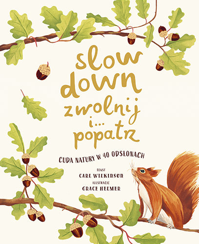 Slow Down. Zwolnij i… popatrz. Cuda natury w 40 odsłonach - Carl Wilkinson