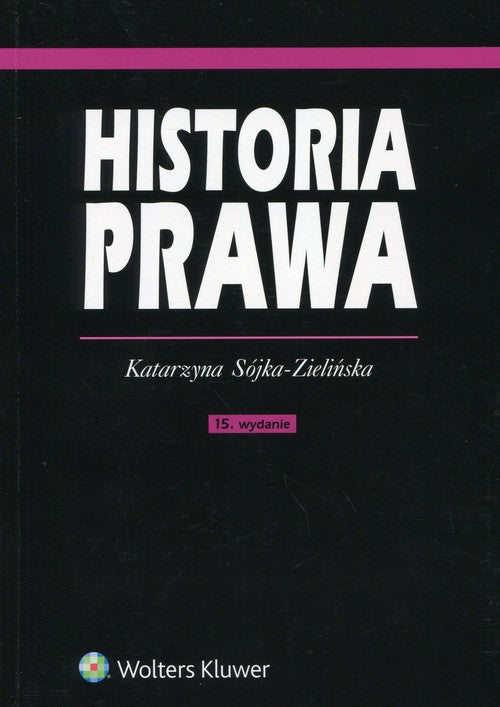 Historia prawa - Katarzyna Sójka-Zielińska  (książka na zamówienie)