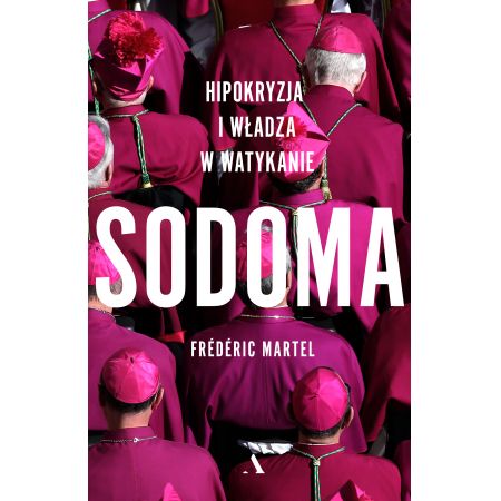 Sodoma. Hipokryzja i władza w Watykanie -  Frederic Martel