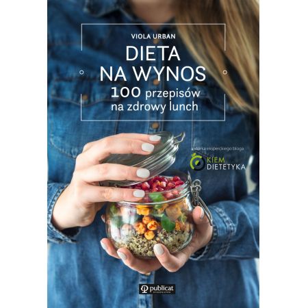 Dieta na wynos. 100 przepisów na zdrowy lunch - Viola Urban (oprawa twarda)