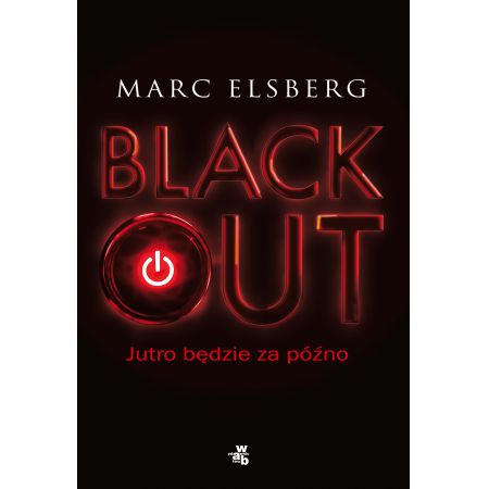 Blackout najczarniejszy scenariusz z możliwych - Marc Elsberg