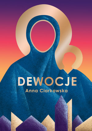 Dewocje - Anna Ciarkowska (książka na zamówienie)
