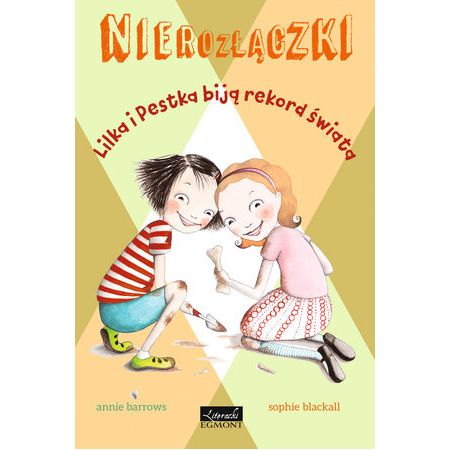 Nierozłączki 3. Lilka i Pestka biją rekord świata - Annie Barrows