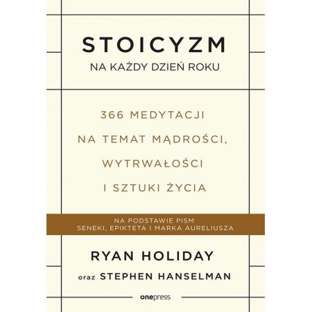 Stoicyzm na każdy dzień roku - Ryan Holiday Stephen Hanselman (okładka miękka) (książka na zamówienie)