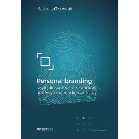 Personal branding, czyli jak skutecznie zbudować autentyczną markę osobistą - Mateusz Grzesiak (Książka na zamówienie)