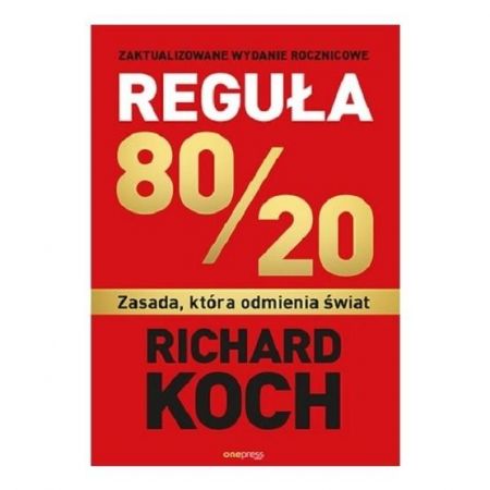 Reguła 80/20. Zasada, która odmienia świat - Richard Koch
